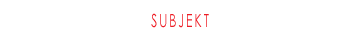 SUBJEKT